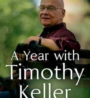 A Year with Timothy Keller: Selected Daily Readings Online Hot Sale