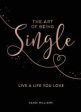 The Art of Being Single: Live a Life You Love Discount