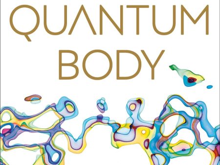 Quantum Body: The New Science of Living a Longer, Healthier, More Vital Life (US) Online now