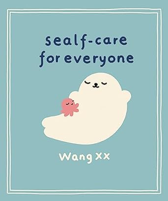 Sealf-care for Everyone : Lessons in life, rest and self-love from the internet s favourite seal Cheap