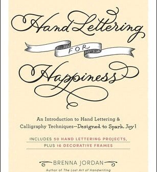 Hand Lettering for Happiness: An Introduction to Hand Lettering & Calligraphy Techniques—Designed to Spark Joy! For Discount