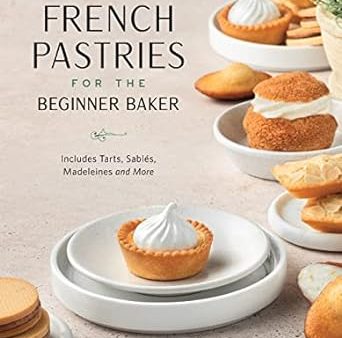 Bite-Sized French Pastries for the Beginner Baker For Cheap