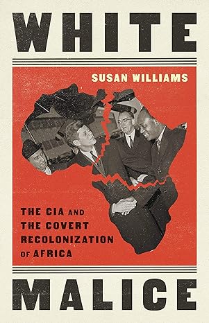 White Malice: The CIA and the Covert Recolonization of Africa For Sale