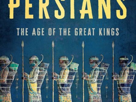 Persians: The Age of the Great Kings Hot on Sale