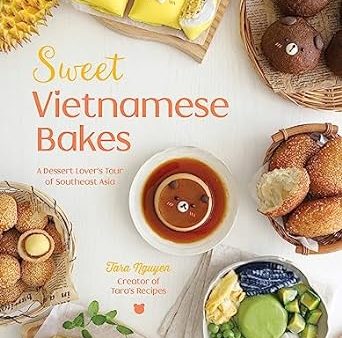 Sweet Vietnamese Bakes: A Dessert Lover s Tour of Southeast Asia Fashion